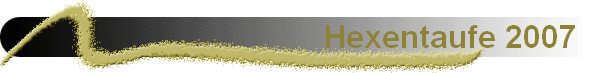 Hexentaufe 2007  