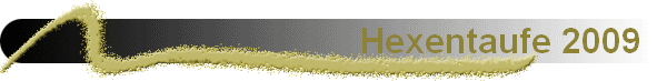 Hexentaufe 2009  